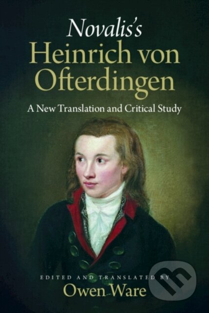Kniha: Novalis's ‘Heinrich von Ofterdingen' (Novalis a Owen Ware). Cambridge University Press, 2026 Kniha: Novalis's ‘Heinrich von Ofterdingen' (Novalis a Owen Ware). Cambridge University Press, 2026