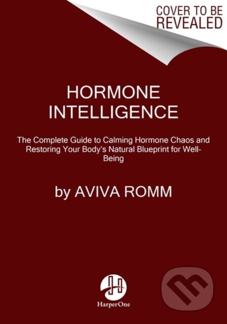 Kniha: Hormone Intelligence (Aviva, MD a M.D. Romm). HarperOne, 2026 Kniha: Hormone Intelligence (Aviva, MD a M.D. Romm). HarperOne, 2026