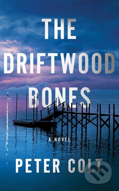 Kniha: The Driftwood Bones (Peter Colt). Thomas & Mercer, 2026 Kniha: The Driftwood Bones (Peter Colt). Thomas & Mercer, 2026