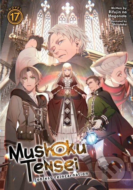 Kniha: Mushoku Tensei: Jobless Reincarnation (Light Novel) Vol. 17 (Rifujin Na Magonote). Seven Seas, 2022 Kniha: Mushoku Tensei: Jobless Reincarnation (Light Novel) Vol. 17 (Rifujin Na Magonote). Seven Seas, 2022
