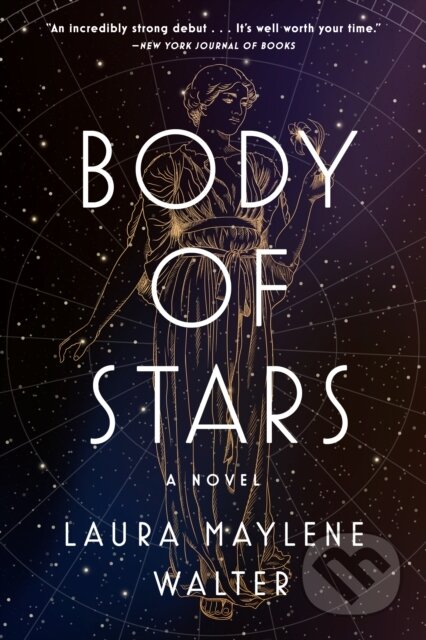 Kniha: Body of Stars (Laura Maylene Walter). Dutton, 2022 Kniha: Body of Stars (Laura Maylene Walter). Dutton, 2022