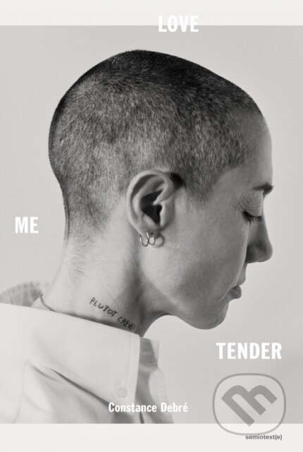 Kniha: Love Me Tender (Constance Debre). , 2022 Kniha: Love Me Tender (Constance Debre). , 2022