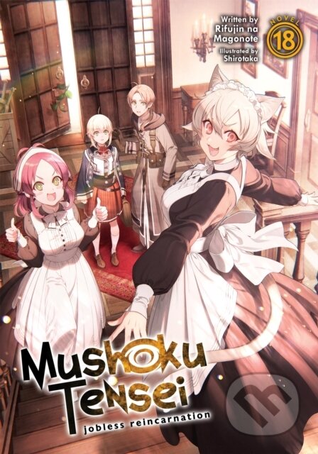 Kniha: Mushoku Tensei: Jobless Reincarnation (Light Novel) Vol. 18 (Rifujin Na Magonote). Seven Seas, 2022 Kniha: Mushoku Tensei: Jobless Reincarnation (Light Novel) Vol. 18 (Rifujin Na Magonote). Seven Seas, 2022