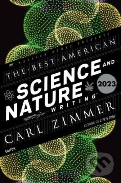 Kniha: The Best American Science and Nature Writing 2023 (Carl Zimmer a Jaime Green). HarperCollins, 2023 Kniha: The Best American Science and Nature Writing 2023 (Carl Zimmer a Jaime Green). HarperCollins, 2023