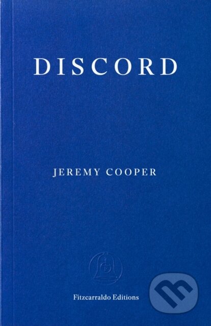 Kniha: Discord (Jeremy Cooper). Fitzcarraldo Editions, 2026 Kniha: Discord (Jeremy Cooper). Fitzcarraldo Editions, 2026