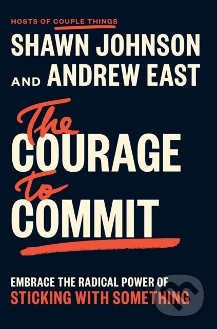 Kniha: The Courage to Commit (Andrew East a Shawn Johnson). Portfolio, 2026 Kniha: The Courage to Commit (Andrew East a Shawn Johnson). Portfolio, 2026