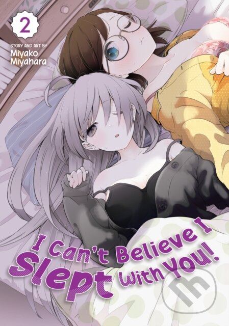 Kniha: I Can't Believe I Slept With You! Vol. 2 (Miyako Miyahara). Seven Seas, 2022 Kniha: I Can't Believe I Slept With You! Vol. 2 (Miyako Miyahara). Seven Seas, 2022