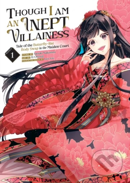 Kniha: Though I Am an Inept Villainess: Tale of the Butterfly-Rat Body Swap in the Maiden Court (Manga) Vol. 1 (Satsuki Nakamura). Seven Seas, 2022 Kniha: Though I Am an Inept Villainess: Tale of the Butterfly-Rat Body Swap in the Maiden Court (Manga) Vol. 1 (Satsuki Nakamura). Seven Seas, 2022
