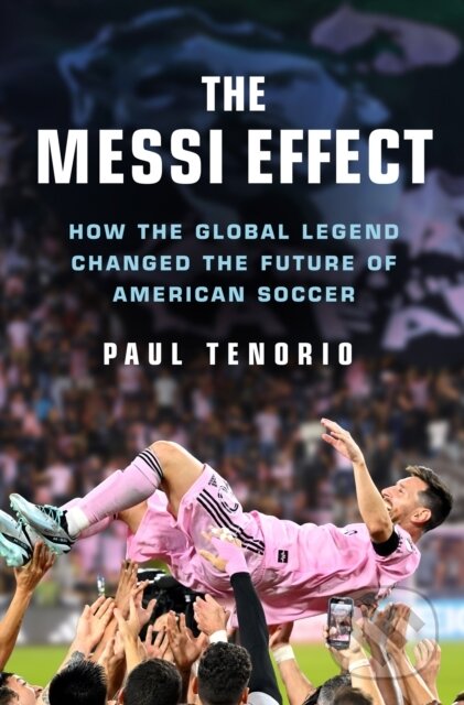 Kniha: Messi Effect (Paul Tenorio). St. Martin's Press, 2026 Kniha: Messi Effect (Paul Tenorio). St. Martin's Press, 2026