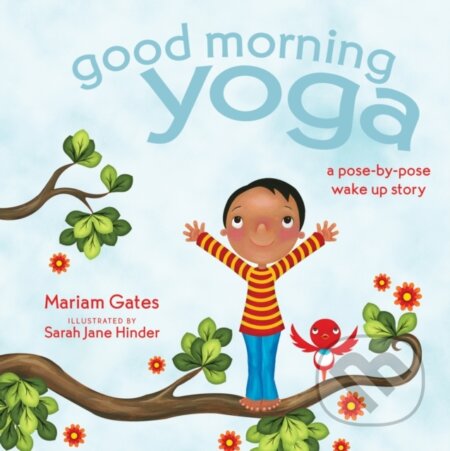Kniha: Good Morning Yoga (Gates Mariam). Sounds True, 2020 Kniha: Good Morning Yoga (Gates Mariam). Sounds True, 2020