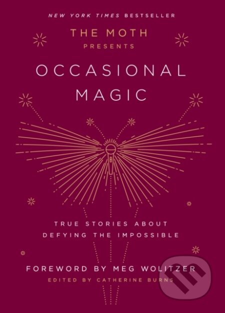 Kniha: Moth Presents: Occasional Magic (Catherine Burns). Crown, 2019 Kniha: Moth Presents: Occasional Magic (Catherine Burns). Crown, 2019