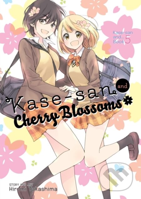 Kniha: Kase-san and Cherry Blossoms (Kase-san and... Book 5) (Hiromi Takashima). Seven Seas, 2019 Kniha: Kase-san and Cherry Blossoms (Kase-san and... Book 5) (Hiromi Takashima). Seven Seas, 2019