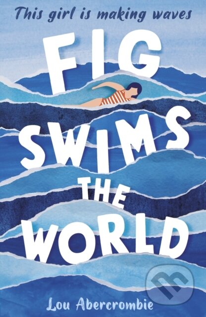 Kniha: Fig Swims the World (Lou Abercrombie). Little Tiger, 2020 Kniha: Fig Swims the World (Lou Abercrombie). Little Tiger, 2020
