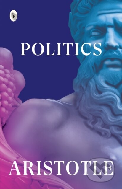 Kniha: The Politics (Aristotle). , 2020 Kniha: The Politics (Aristotle). , 2020