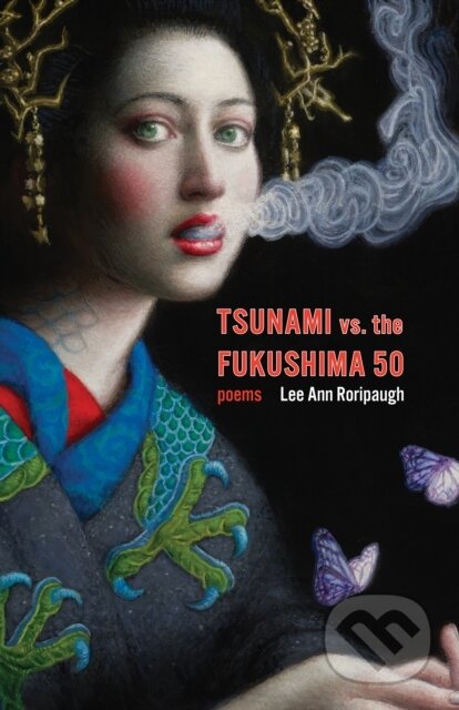 Kniha: tsunami vs. the fukushima 50 (Lee Ann Roripaugh). Milkweed Editions, 2019 Kniha: tsunami vs. the fukushima 50 (Lee Ann Roripaugh). Milkweed Editions, 2019