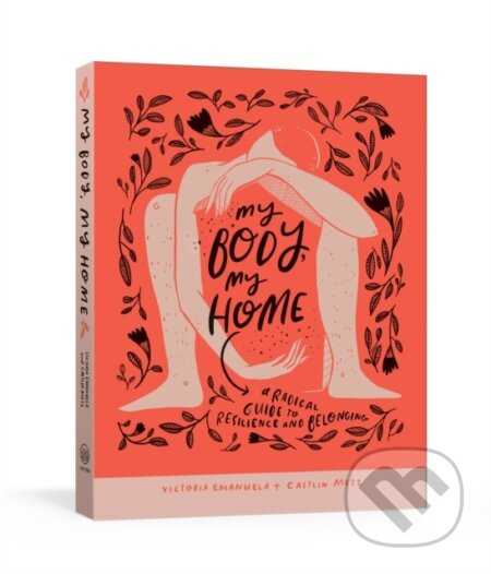 Kniha: My Body, My Home (Caitlin Metz a Victoria Emanuela). , 1900 Kniha: My Body, My Home (Caitlin Metz a Victoria Emanuela). , 1900