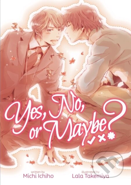 Kniha: Yes, No, or Maybe? (Light Novel 1) (Michi Ichiho). Seven Seas, 2020 Kniha: Yes, No, or Maybe? (Light Novel 1) (Michi Ichiho). Seven Seas, 2020