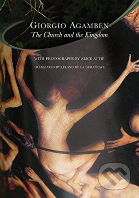 Kniha: The Church and the Kingdom (Giorgio Agamben). Seagull Books London Ltd, 2018 Kniha: The Church and the Kingdom (Giorgio Agamben). Seagull Books London Ltd, 2018