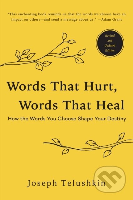Kniha: Words That Hurt, Words That Heal, Revised Edition: How the Words You Choose Shape Your Destiny (Joseph Telushkin). , 2019 Kniha: Words That Hurt, Words That Heal, Revised Edition: How the Words You Choose Shape Your Destiny (Joseph Telushkin). , 2019
