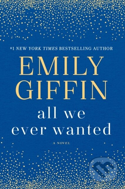 Kniha: All We Ever Wanted (Emily Giffin). , 1900 Kniha: All We Ever Wanted (Emily Giffin). , 1900