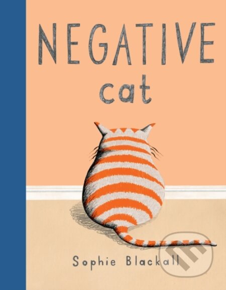 Kniha: Negative Cat (Sophie Blackall). , 2021 Kniha: Negative Cat (Sophie Blackall). , 2021