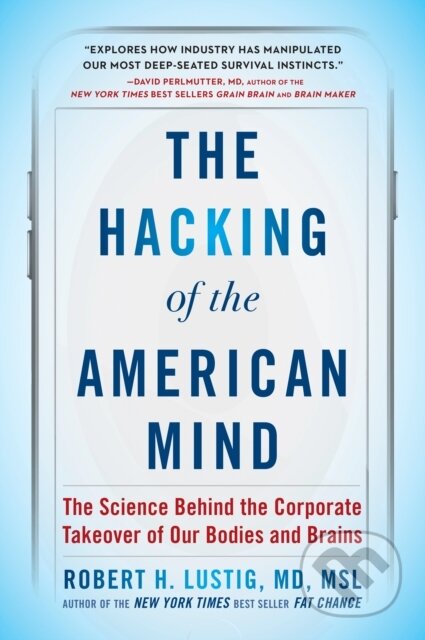 Kniha: Hacking of the American Mind (Robert H. Lustig). Avery, 2018 Kniha: Hacking of the American Mind (Robert H. Lustig). Avery, 2018