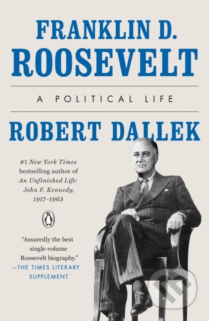 Kniha: Franklin D. Roosevelt (Robert Dallek). , 1900 Kniha: Franklin D. Roosevelt (Robert Dallek). , 1900