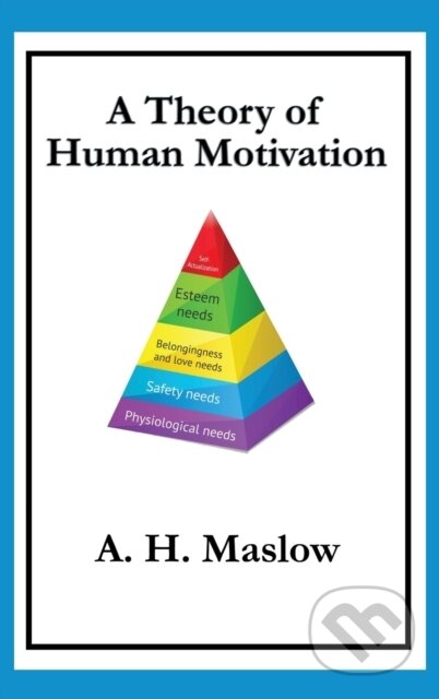 Kniha: A Theory of Human Motivation (Abraham H Maslow). Wilder Publications, 2018 Kniha: A Theory of Human Motivation (Abraham H Maslow). Wilder Publications, 2018