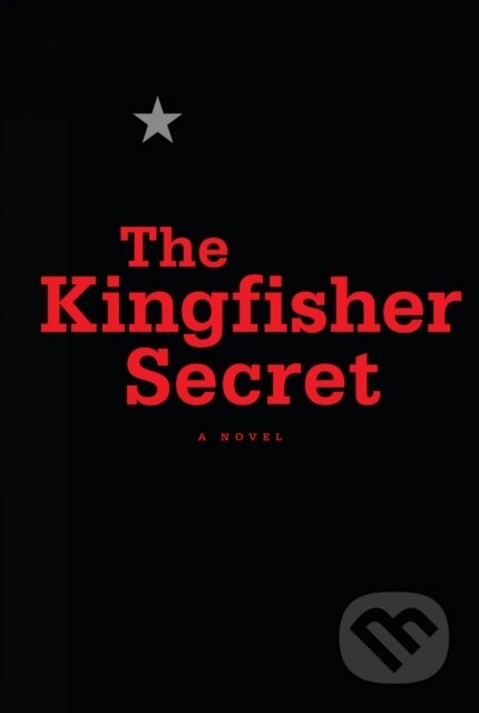 Kniha: Kingfisher Secret (Anonymous). McClelland & Stewart, 2018 Kniha: Kingfisher Secret (Anonymous). McClelland & Stewart, 2018