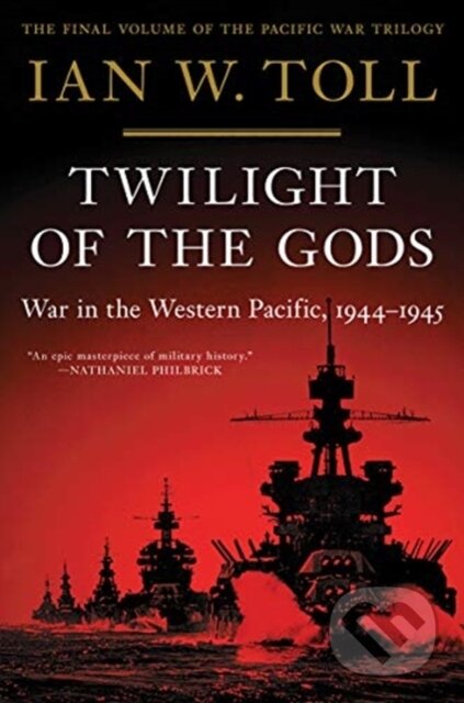 Kniha: The Twilight of the Gods (Ian W. Toll). W. W. Norton & Company, 2021 Kniha: The Twilight of the Gods (Ian W. Toll). W. W. Norton & Company, 2021