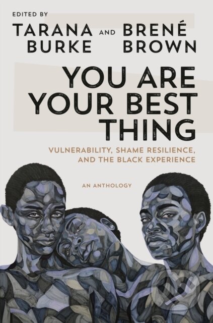 Kniha: You Are Your Best Thing (Brene Brown a Tarana Burke). Random House, 2021 Kniha: You Are Your Best Thing (Brene Brown a Tarana Burke). Random House, 2021