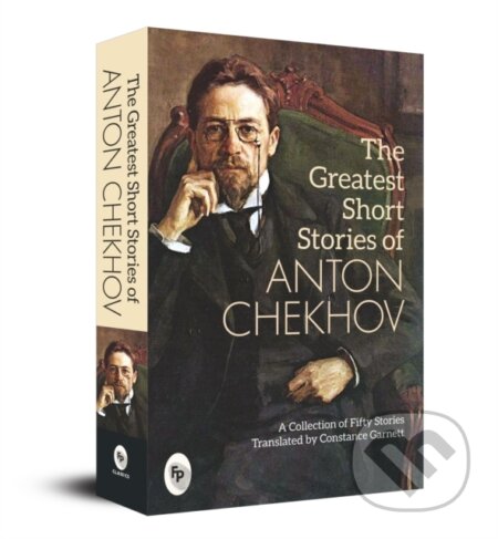 Kniha: The Greatest Short Stories of Anton Chekhov: A Collection Of Fifty Stories (Anton Chekhov). , 2019 Kniha: The Greatest Short Stories of Anton Chekhov: A Collection Of Fifty Stories (Anton Chekhov). , 2019