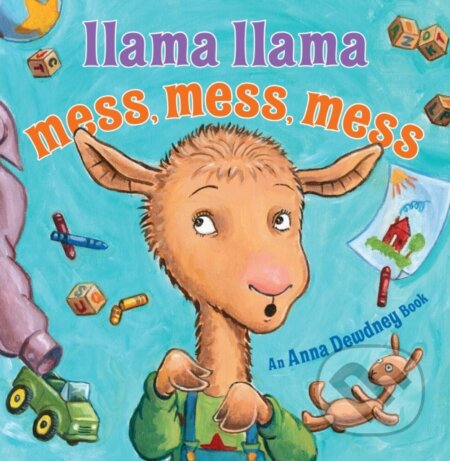 Kniha: Llama Llama Mess Mess Mess (Anna Dewdney a Reed Duncan). , 2019 Kniha: Llama Llama Mess Mess Mess (Anna Dewdney a Reed Duncan). , 2019