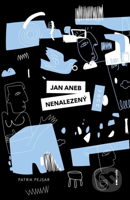 Kniha: Jan aneb nenalezený (Patrik Pejsar). Pointa, 2026 Kniha: Jan aneb nenalezený (Patrik Pejsar). Pointa, 2026