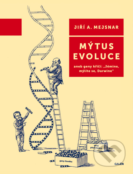E-kniha: Mýtus evoluce (Jiří A. Mejsnar). Galén, 2013 E-kniha: Mýtus evoluce (Jiří A. Mejsnar). Galén, 2013