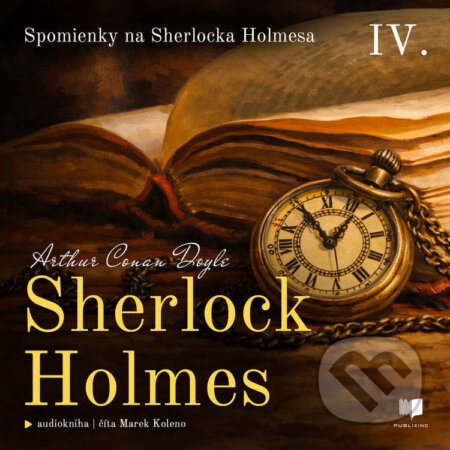 Audiokniha: Sherlock Holmes 4: Spomienky na Sherlocka Holmesa (Arthur Conan Doyle). Publixing Ltd, 2026 Audiokniha: Sherlock Holmes 4: Spomienky na Sherlocka Holmesa (Arthur Conan Doyle). Publixing Ltd, 2026