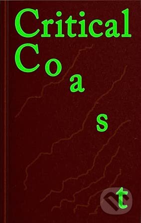 Kniha: Critical Coast (Anna Aslaug Lund). Arkitektens Forlag, 2023 Kniha: Critical Coast (Anna Aslaug Lund). Arkitektens Forlag, 2023