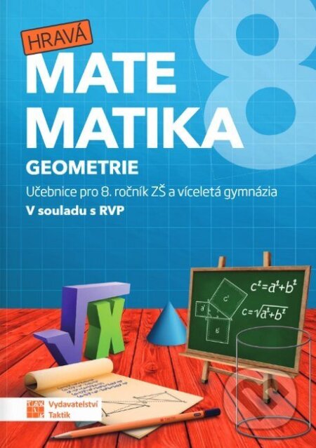 Kniha: Hravá matematika 8 - Učebnice 2. díl (geometrie) RVP (Miroslava Janečková, Petra Nádvorníková, Tomáš Mierva, Jana Presová, Blanka Matasová a Jakub Homola). Taktik, 2026 Kniha: Hravá matematika 8 - Učebnice 2. díl (geometrie) RVP (Miroslava Janečková, Petra Nádvorníková, Tomáš Mierva, Jana Presová, Blanka Matasová a Jakub Homola). Taktik, 2026