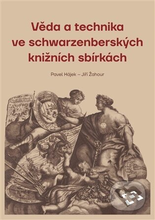 Kniha: Věda a technika ve schwarzenberských knižních sbírkách (Pavel Hájek). Národní památkový ústav, 2026 Kniha: Věda a technika ve schwarzenberských knižních sbírkách (Pavel Hájek). Národní památkový ústav, 2026