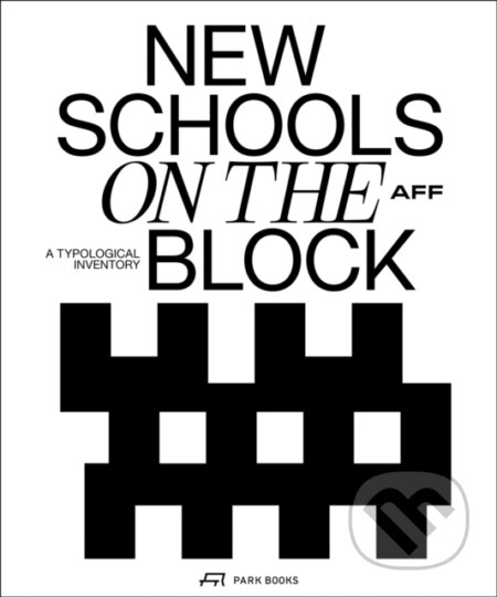 Kniha: New Schools on the Block (AFF Architekten). Park Books, 2026 Kniha: New Schools on the Block (AFF Architekten). Park Books, 2026