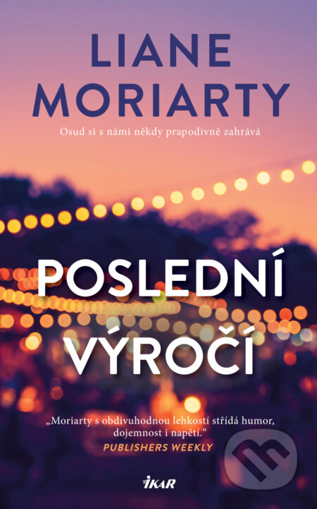 E-kniha: Poslední výročí (Liane Moriarty). Ikar CZ, 2026 E-kniha: Poslední výročí (Liane Moriarty). Ikar CZ, 2026