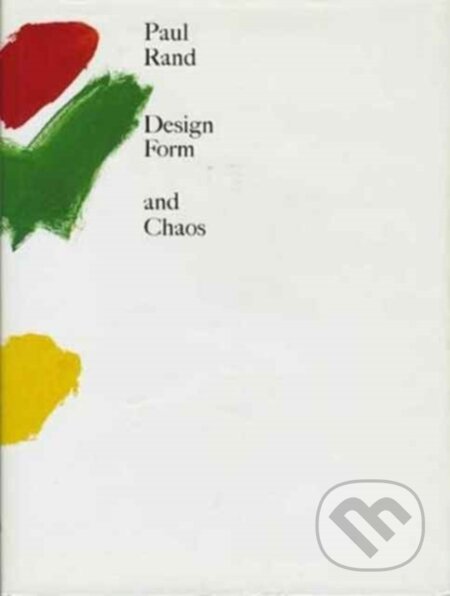 Kniha: Design, Form, and Chaos (Paul Rand). Yale University Press, 2017 Kniha: Design, Form, and Chaos (Paul Rand). Yale University Press, 2017