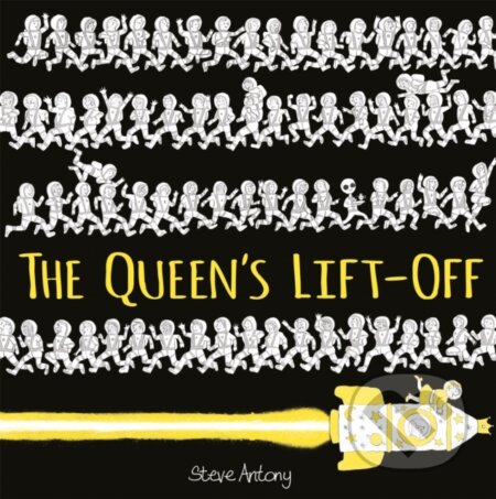 Kniha: The Queen's Lift-Off (Steve Antony). Hodder Children's Books, 2019 Kniha: The Queen's Lift-Off (Steve Antony). Hodder Children's Books, 2019