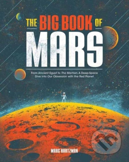 Kniha: The Big Book of Mars (Marc Hartzman). Quirk Books, 2020 Kniha: The Big Book of Mars (Marc Hartzman). Quirk Books, 2020