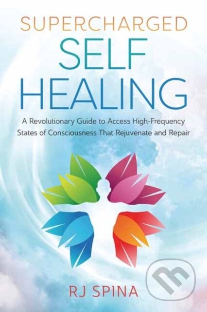 Kniha: Supercharged Self-Healing (R.J. Spina). Llewellyn Publications, 2021 Kniha: Supercharged Self-Healing (R.J. Spina). Llewellyn Publications, 2021