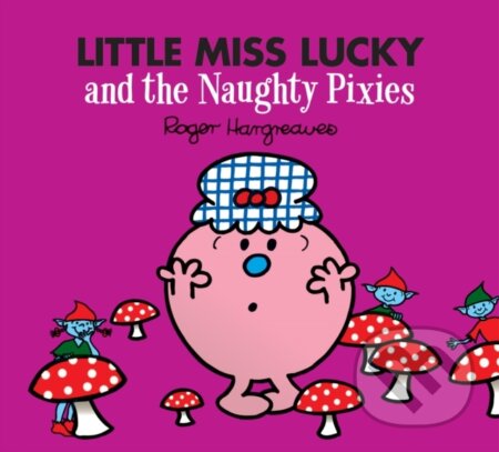 Kniha: Little Miss Lucky and the Naughty Pixies (Adam Hargreaves). Farshore, 2021 Kniha: Little Miss Lucky and the Naughty Pixies (Adam Hargreaves). Farshore, 2021