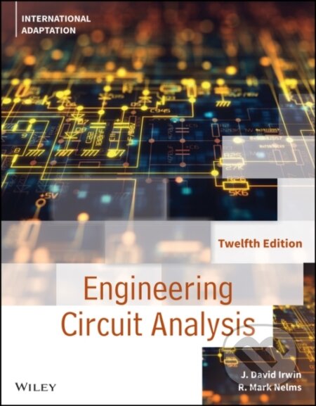 Kniha: Engineering Circuit Analysis, International Adaptation (J. David Irwin a R. Mark Nelms). John Wiley & Sons, 2021 Kniha: Engineering Circuit Analysis, International Adaptation (J. David Irwin a R. Mark Nelms). John Wiley & Sons, 2021
