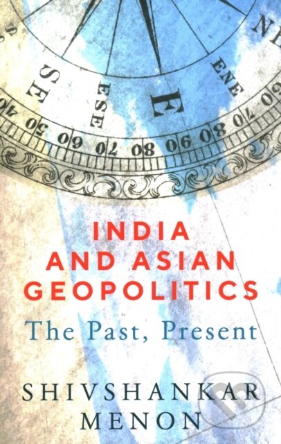 Kniha: India and Asian Geopolitics (Shivshankar Menon). Brookings Institution Press, 2021 Kniha: India and Asian Geopolitics (Shivshankar Menon). Brookings Institution Press, 2021