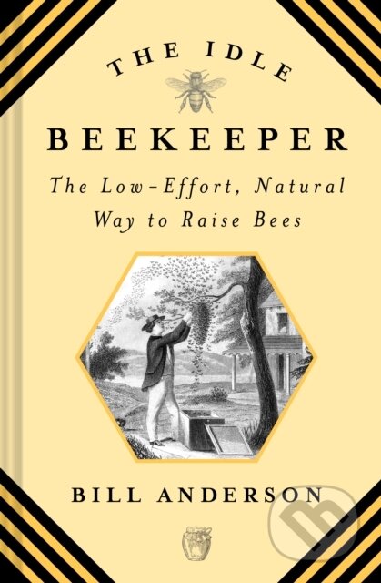 Kniha: The Idle Beekeeper (Bill Anderson). , 2019 Kniha: The Idle Beekeeper (Bill Anderson). , 2019