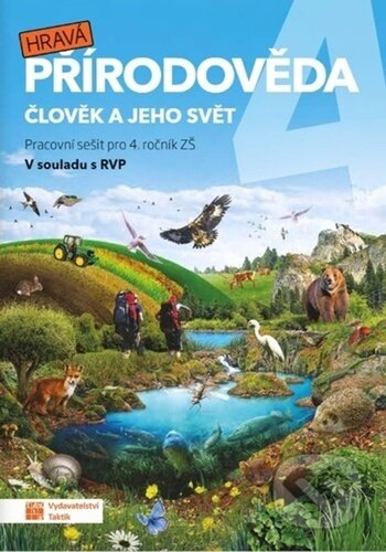 Kniha: Hravá přírodověda 4 Člověk a jeho svět (Taktik). Taktik, 2026 Kniha: Hravá přírodověda 4 Člověk a jeho svět (Taktik). Taktik, 2026